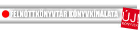 FELNŐTTKÖNYVTÁR KÖNYVKÍNÁLATA