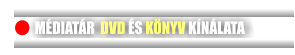MÉDIATÁR  DVD ÉS KÖNYV KÍNÁLATA